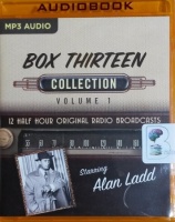 Box Thirteen Collection - Volume 1  written by Mayfair Productions performed by Alan Ladd on MP3 CD (Unabridged)